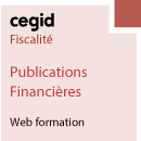 Web : Publications Financières - Yourcegid Fiscalité