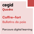 Coffre-fort bulletins de paie - Cegid Quadra - Parcours digital learning